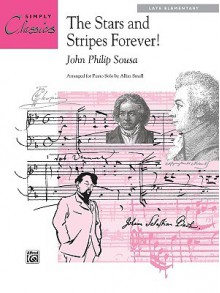 The Stars and Stripes Forever! - John Philip Sousa, Allan Small