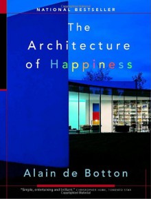 The Architecture of Happiness - Alain de Botton