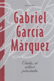 Elada, et sellest jutustada - Gabriel García Márquez