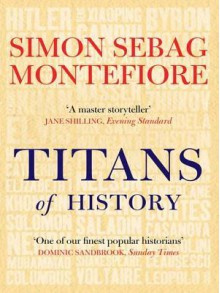 Titans of History - Simon Sebag Montefiore