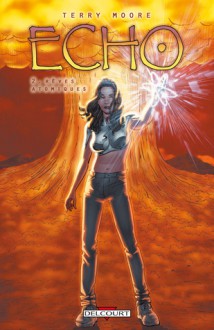 Echo: Rêves atomiques - Terry Moore, Anne Capuron