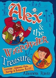 Alex And The Wigpowder Treasure - Adrienne Kress