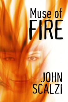 Muse of Fire - John Scalzi