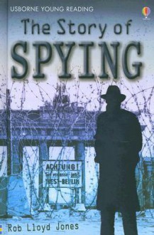 The Story of Spying - Rob Lloyd Jones