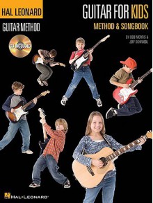 Guitar for Kids Method & Songbook: Hal Leonard Guitar Method - Bob Morris, Jeff Schroedl