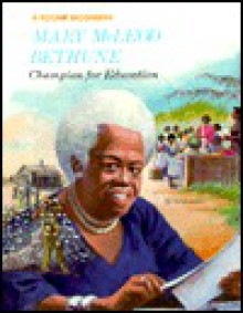 Mary McLeod Bethune: Champion for Education - Carol Greene