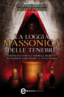 La loggia massonica delle tenebre - Heike Koschyk