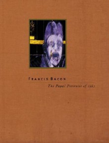 Francis Bacon: The Papal Portraits of 1953 - Hugh Marlais Davies, Francis Bacon, Hugh M. Davies