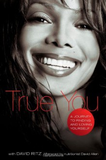 True You: A Journey to Finding and Loving Yourself - Janet Jackson, David Ritz, Karen Hunter