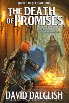 The Death of Promises (The Half-Orcs, #3) - David Dalglish