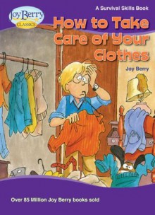 How To Take Care of Your Clothes (Survival Skills) - Joy Berry