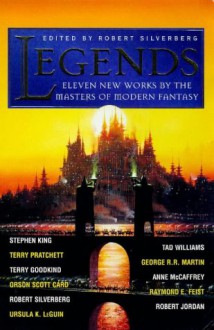 Legends - Terry Goodkind, Robert Silverberg, Robert Jordan, Raymond E. Feist