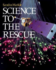 Science to the Rescue - Sandra Markle