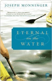 Eternal on the Water - Joseph Monninger