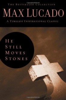 He Still Moves Stones (The Bestseller Collection) - Max Lucado