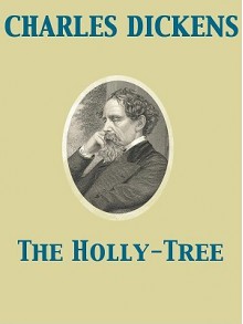 The Holly-Tree - Charles Dickens