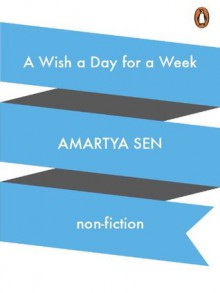 A Wish a Day for a Week - Amartya Sen