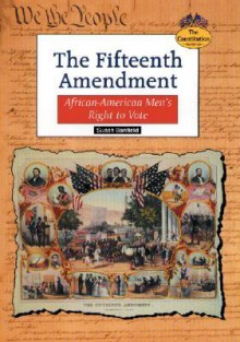 The Fifteenth Amendment: African-American Men's Right to Vote - Susan Banfield