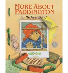 More About Paddington - Michael Bond, Peggy Fortnum