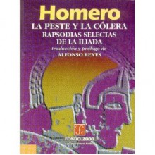 Homero : la peste y la colera : rapsodias selectas de la Iliada - Homer, Alfonso Reyes, Selma Lagerlf