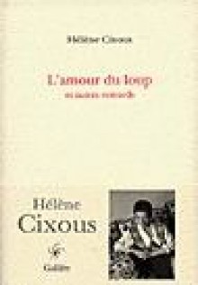 L'Amour du loup et autres remords - Hélène Cixous