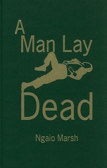 A Man Lay Dead - Ngaio Marsh