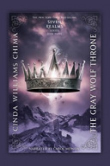 The Gray Wolf Throne - Cinda Williams Chima, Carol Monda