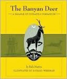 The Banyan Deer: A Parable of Courage and Compassion - Rafe Martin