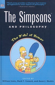 The Simpsons and Philosophy: The D'Oh! of Homer - William Irwin