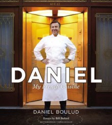 Daniel: My French Cuisine - Daniel Boulud, Sylvie Bigar