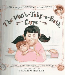 Mrs. Piggle-Wiggle's Won't-Take-A-Bath Cure - Betty MacDonald, Bruce Whatley