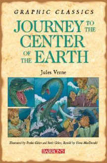 Graphic Classics: Journey to the Center of the Earth - Penko Gelev, Fiona MacDonald, Jules Verne