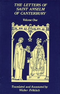 The Letters of Saint Anselm of Canterbury, Vol 1 - Anselm of Canterbury, Walter Frohlich