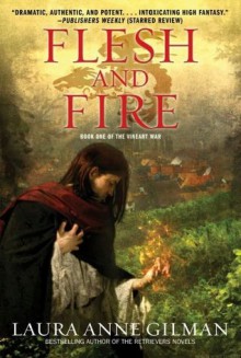 Flesh and Fire (Vineart War #1) - Laura Anne Gilman