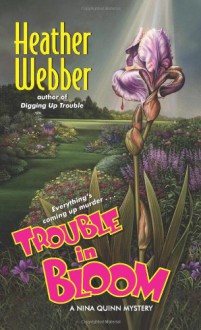 Trouble in Bloom - Heather Webber