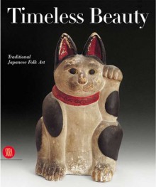 Timeless Beauty: Traditional Japanese Folk Art - Edmund de Waal, Anna Jackson, Rubert Faulkner, Gregory Irvine, Annie M. Van Assche, De Wa, Edmund de Wall