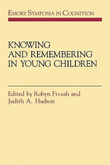 Knowing and Remembering in Young Children - Robyn Fivush, Judith A. Hudson