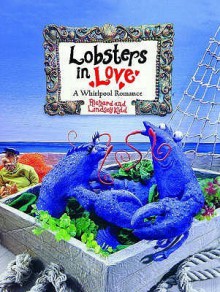 Lobsters In Love: A Whirlpool Romance - Richard Kidd