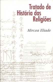 Tratado de História das Religiões - Mircea Eliade, Fernando Tomaz, Natalia Nunes