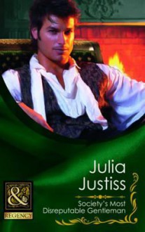 Society's Most Disreputable Gentleman - Julia Justiss