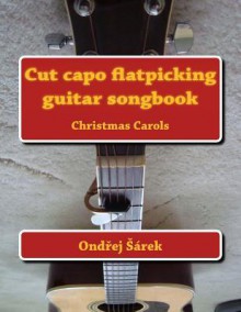 Cut Capo Flatpicking Guitar Songbook: Christmas Carols - Zondervan Publishing