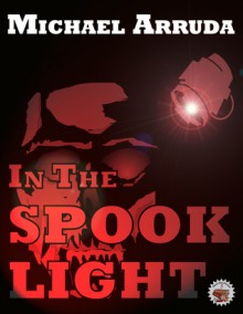 In The Spooklight - Michael Arruda