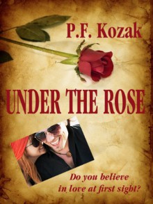 Under the Rose - P.F. Kozak