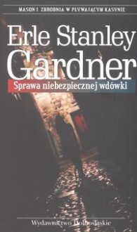 Sprawa niebezpiecznej wdówki - Erle Stanley Gardner