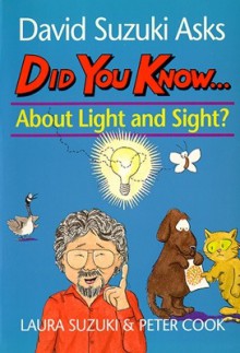 Did You Know About Light And Sight? - Laura Suzuki, Peter Cook, David Suzuki