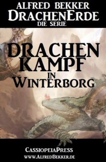 Drachenkampf in Winterborg - Episode 2 (DrachenErde - Die Serie) (German Edition) - Alfred Bekker, Die Serie, DrachenErde, DrachenErde Saga, Steve Mayer