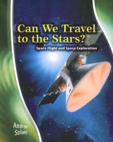 Can We Travel to the Stars?: Space Flight and Space Exploration - Andrew Solway