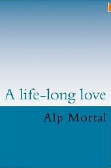 A life-long love - Alp Mortal