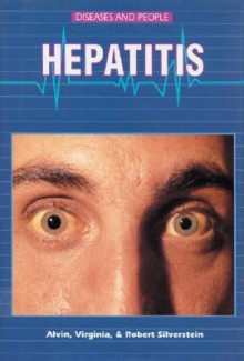 Hepatitis - Alvin Silverstein, Robert A. Silverstein, Virginia B. Silverstein