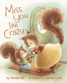 Miss You Like Crazy - Pamela Hall, Jennifer A. Bell